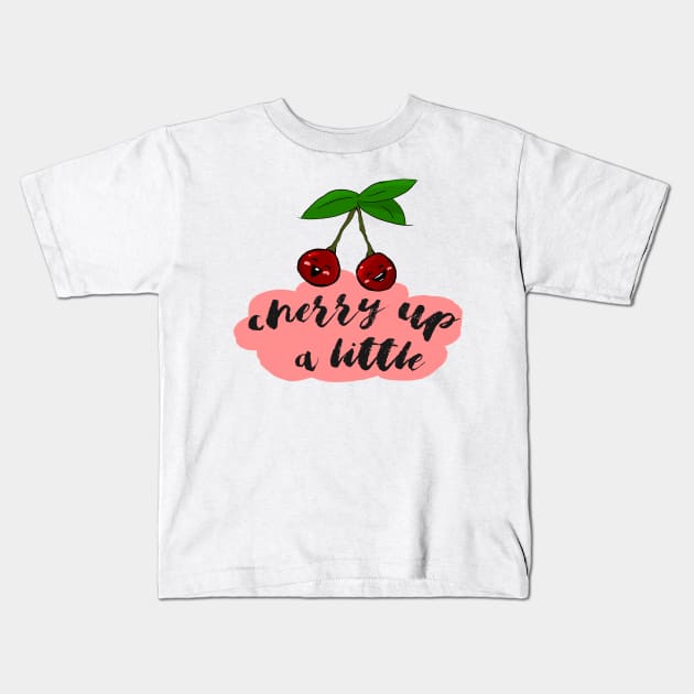 Cherry up a little! Kids T-Shirt by RutNslund